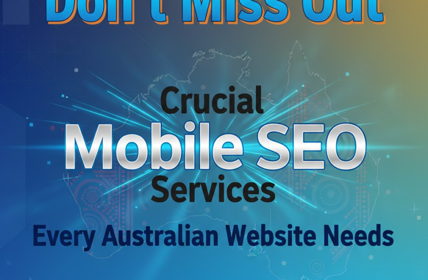 Don’t Miss Out: The Crucial Mobile SEO Services Every Australian Website Needs