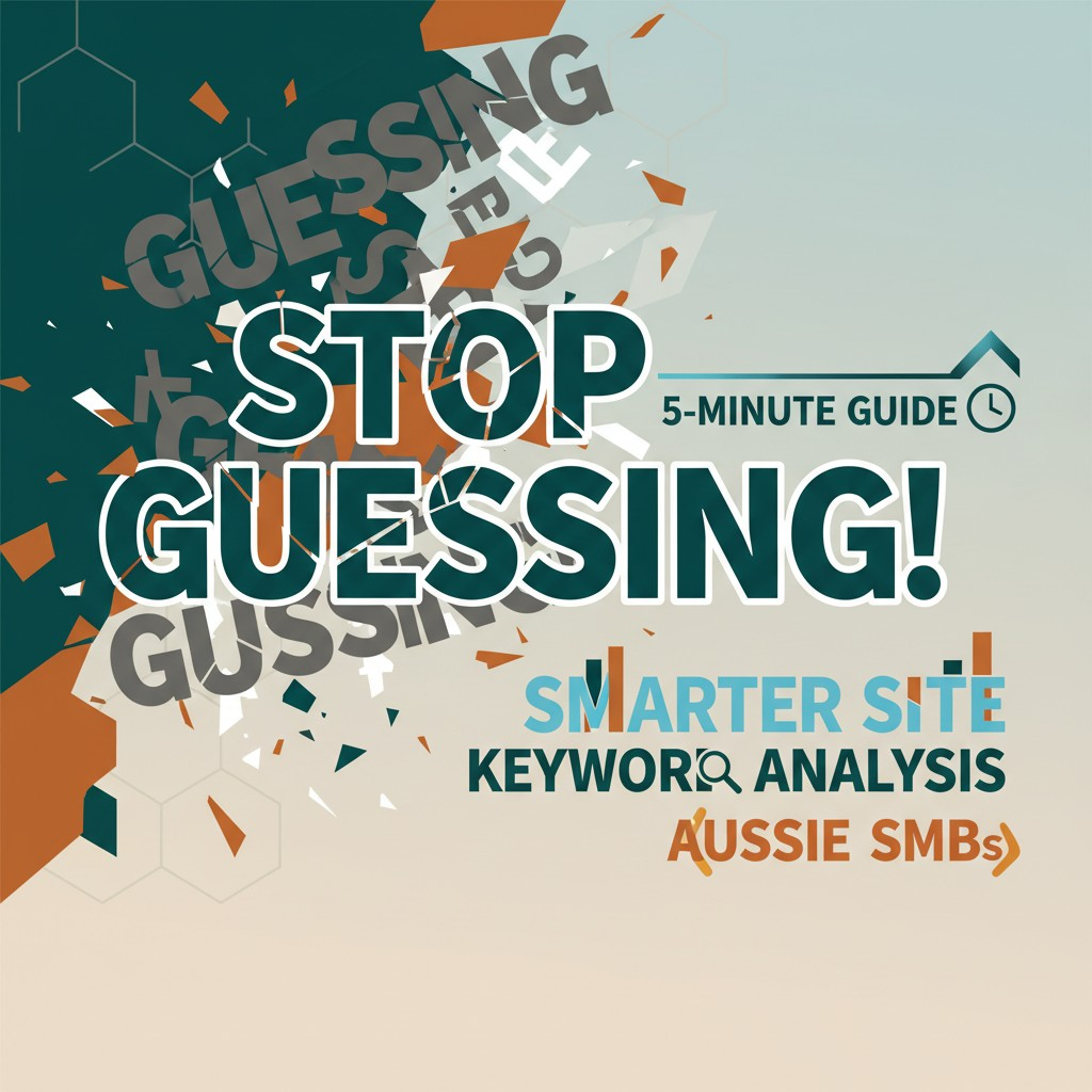 Stop Guessing! Your 5-Minute Guide to Smarter Site Keyword Analysis for Aussie SMBs